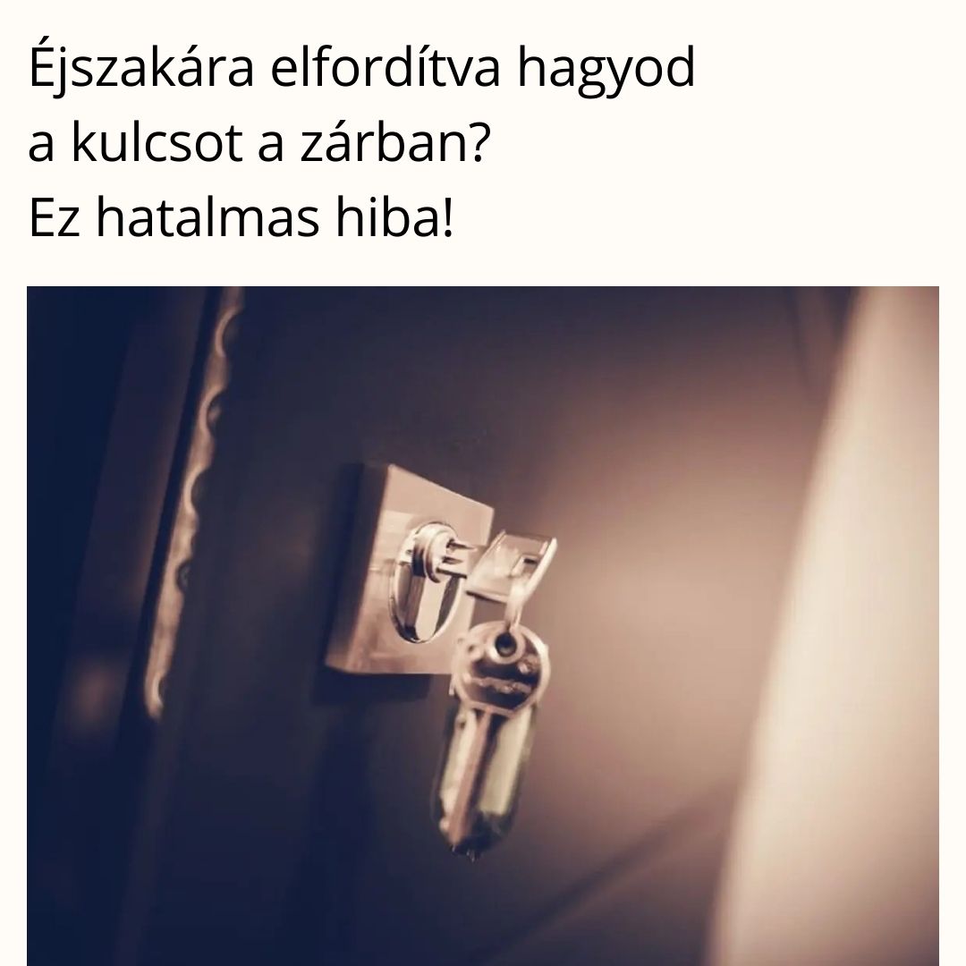Éjszakára elfordítva hagyod a kulcsot a zárban? Ez hatalmas hiba!